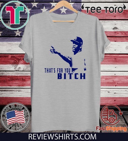 That's for You bitch CC Sabathia Official T-Shirt