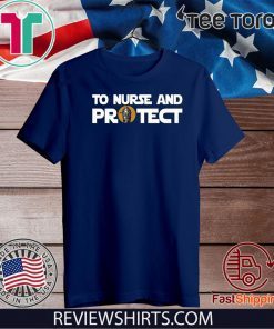 To Nurse And Protect Limited Edition T-Shirt
