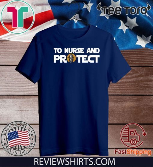 To Nurse And Protect Limited Edition T-Shirt