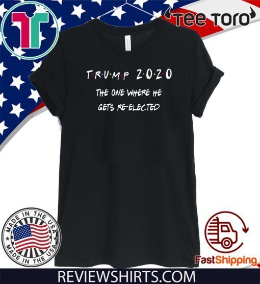 Donald Trump 2020 United States presidential election- Friends TV Series Style Shirts