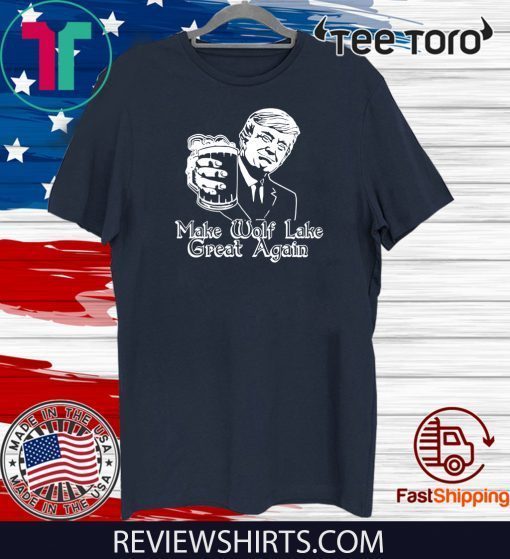 Trump Make Wolf Lake Great Again 2020 T-Shirt