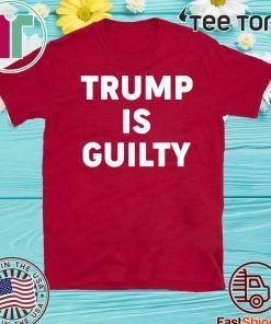 Trump is Guilty T Shirt