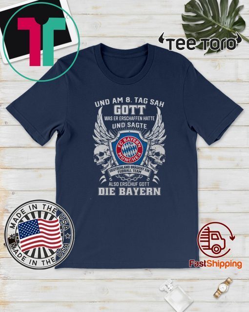 Und Am 8 Tag Sah Gott Was Er Erschaffen Hatte Und Sagte Die Bayern 2020 T-Shirt