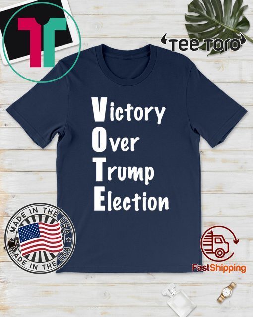 Victory Over Donald Trump Election T-Shirt