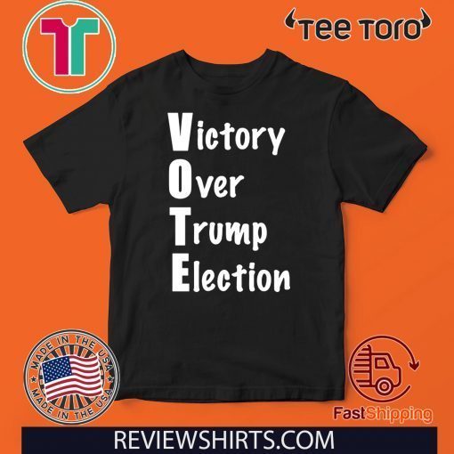 Victory Over Donald Trump Election T-Shirt