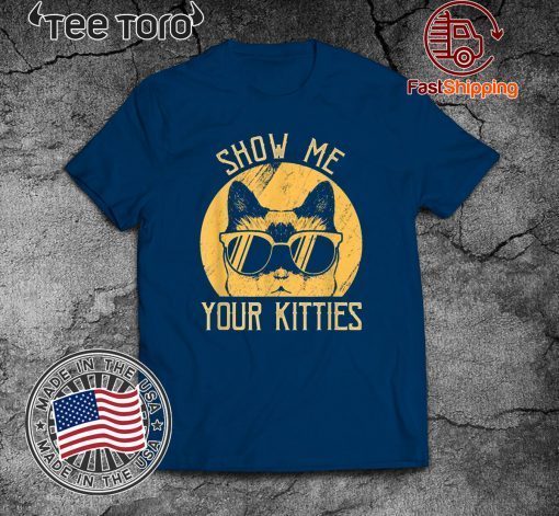 Vintage Show Me Your Kitties Cats Idea 2020 T-Shirt