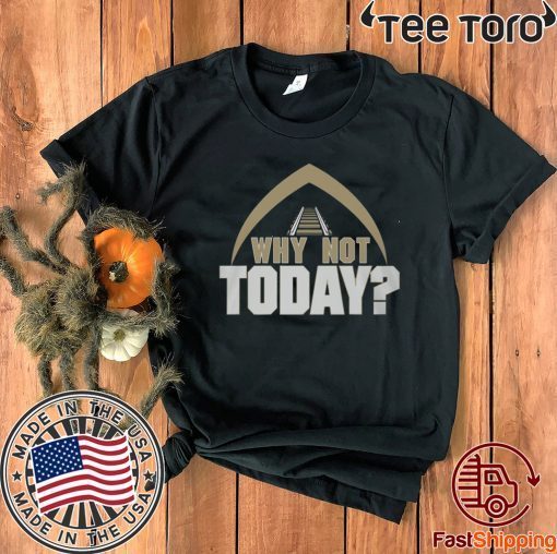 WHY NOT TODAY OFFICIAL T-SHIRT