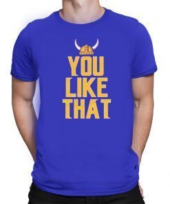 You Like That Official T-Shirt