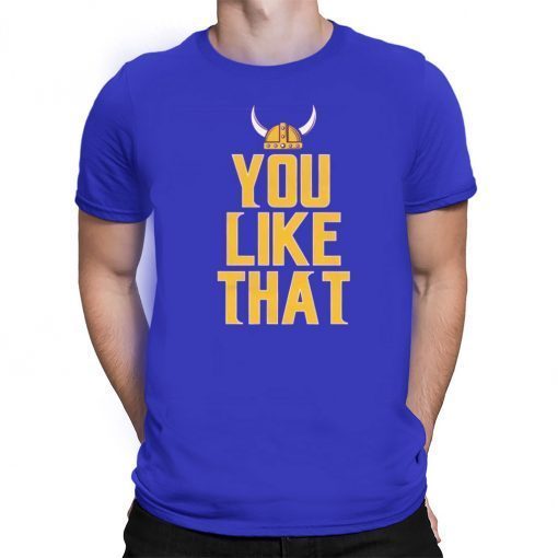 You Like That Official T-Shirt