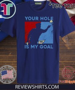 Your hole is my goal Official T-Shirt