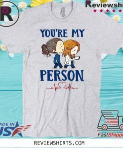 You’re My Person Shirt T-Shirt