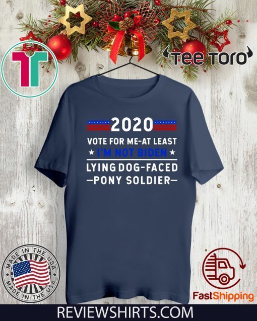 2020 Vote for me at least I'm not Joe Biden Lying Dog-Faced For T-Shirt