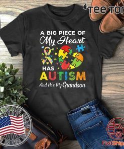 A Big Piece Of My Heart Has Autism and He's My Grandson 2020 T-Shirt