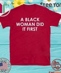 A Black Woman Did It First Official T-Shirt