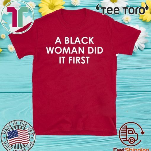 A Black Woman Did It First Official T-Shirt