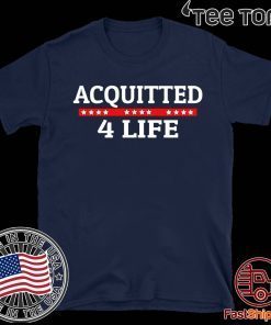 Acquitted 4 Life Trump Impeachment 2020 T-Shirt