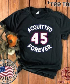 Acquitted Forever Trump 45 Republican Senate Acquittal For T-Shirt