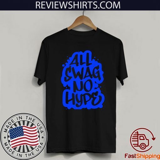 All Swag No Hype Urban Saying Cool Quote Graffiti Style 2020 T-Shirt