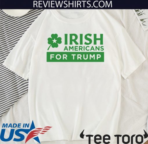 Americans for Donald Trump patricks Day T-Shirt