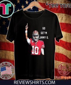 Awesome Go Get'm Jimmy G Jimmy Garoppolo Francisco 49ers For T-Shirt