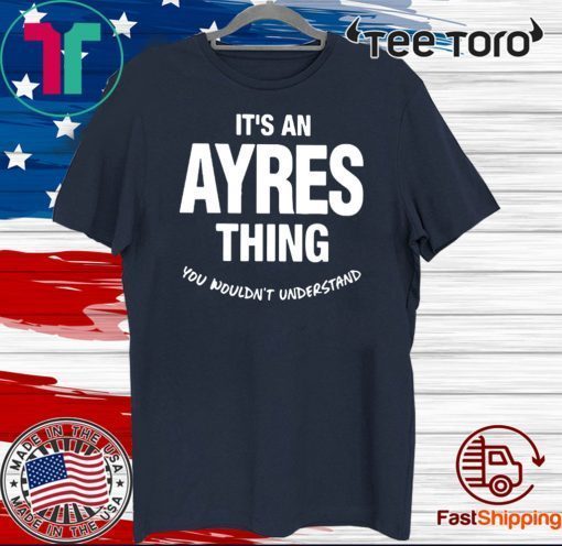 Ayres Thing Name Family Funny 2020 T-Shirt