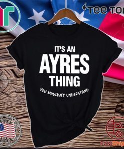 Ayres Thing Name Family Funny 2020 T-Shirt