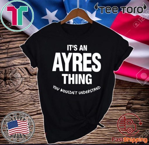 Ayres Thing Name Family Funny 2020 T-Shirt