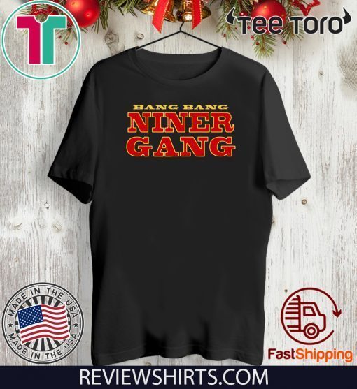 BANG BANG NINER GANG 2020 T-SHIRT