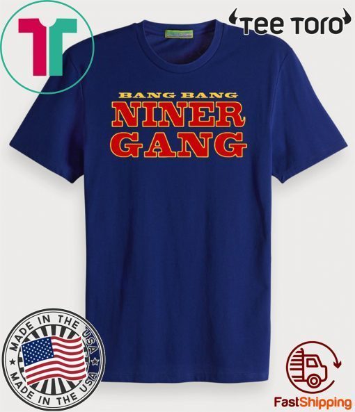 BANG BANG NINER GANG 2020 T-SHIRT