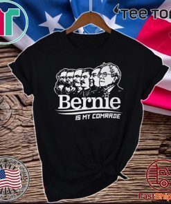 BERNIE SANDERS IS MY COMRADE SHIRT - Bernie Sanders Official T-Shirt