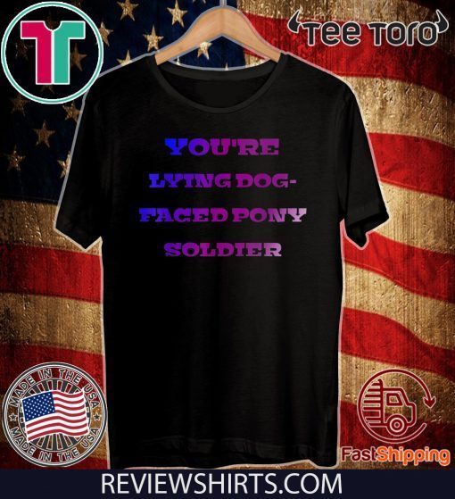 LYING DOG-FACED PONY SOLDIER FUNNY SAYING OFFICIAL T-SHIRT