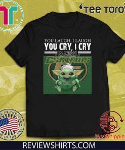 Baby Yoda you laugh I laugh you cry I cry you offend my Edmonton Eskimos I kill you Original T-Shirt