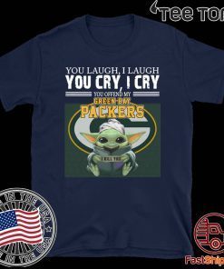 Baby Yoda you laugh I laugh you cry I cry you offend my Green Bay Packers I kill you Classic T-Shirt