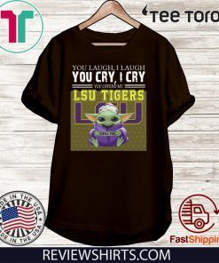 Baby Yoda you laugh I laugh you cry I cry you offend my LSU Tigers I kill you T Shirt