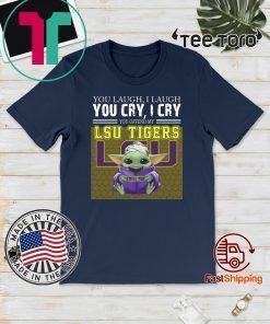 Baby Yoda you laugh I laugh you cry I cry you offend my LSU Tigers I kill you T Shirt