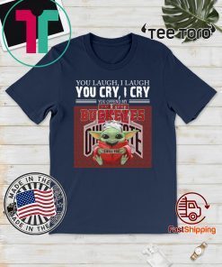 Baby Yoda you laugh I laugh you cry I cry you offend my Ohio State Buckeyes I kill you 2020 T-Shirt