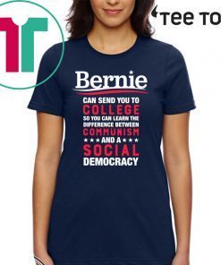 Bernie Can Send You To College Shirt – Debt-Free Feel The Bern For T-Shirt