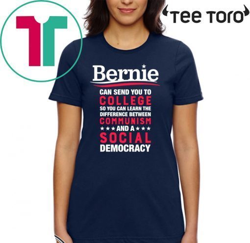 Bernie Can Send You To College Shirt – Debt-Free Feel The Bern For T-Shirt