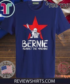 Bernie Sanders Against The Machine Red Star 2020 President For T-Shirt