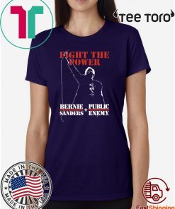 Bernie Sanders Fight The Power And Public Enemy Tee Shirt