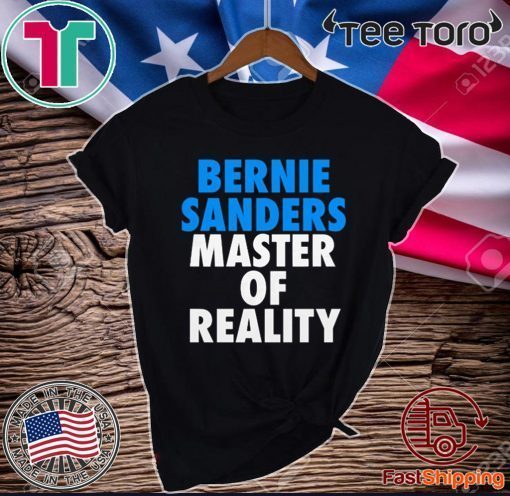 Bernie Sanders Master of Reality Original T-Shirt