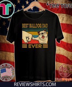 Best Bulldog Dad Ever Limited Edition T-Shirt