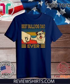 Best Bulldog Dad Ever Limited Edition T-Shirt