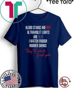 Blood Stains Are Red Ultraviolet Lights Are Blue Hot T-Shirt