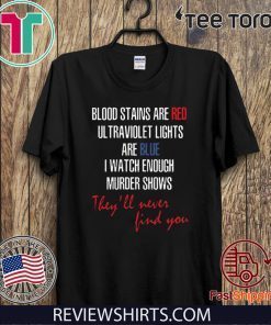 Blood Stains Are Red Ultraviolet Lights Are Blue Hot T-Shirt