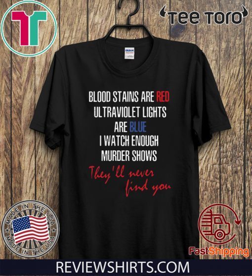 Blood Stains Are Red Ultraviolet Lights Are Blue Hot T-Shirt