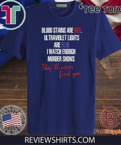 Blood stains are red ultraviolet lights are blue Official T-Shirt