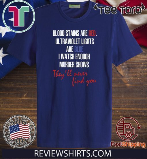 Blood stains are red ultraviolet lights are blue Official T-Shirt