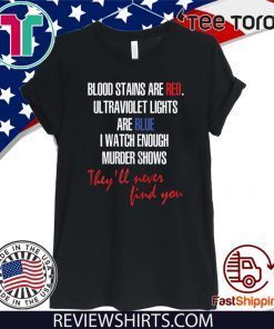 Blood stains are red ultraviolet lights are blue Official T-Shirt