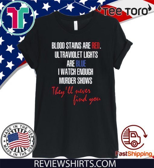 Blood stains are red ultraviolet lights are blue Official T-Shirt